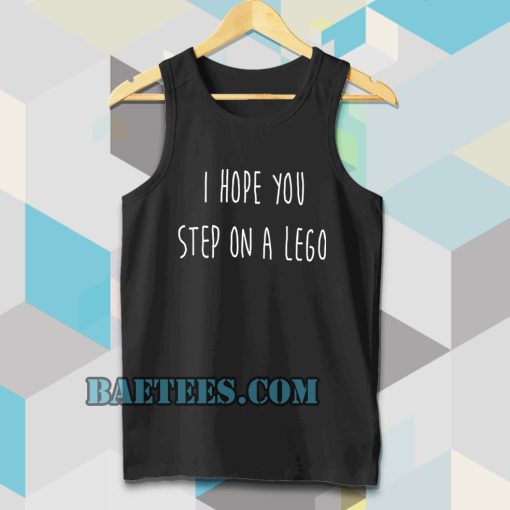 i hope you step on a lego Tanktop TPKJ3