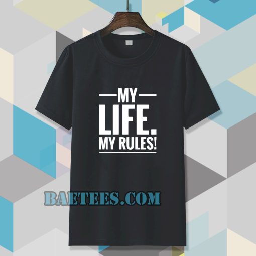 MY LIFE MY RULES T-SHIRT TPKJ3