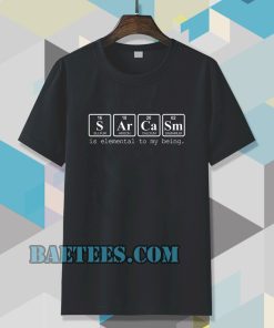 sarcasm is elemental t-shirt TPKJ3