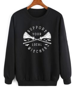 Support Your Local Wiches Sweatshirt TPKJ3