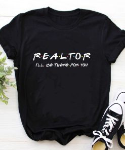 Realtor Shirt I'll be there for you TPKJ3