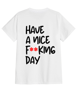 Have a nice Fucking day T-Shirt TPKJ3