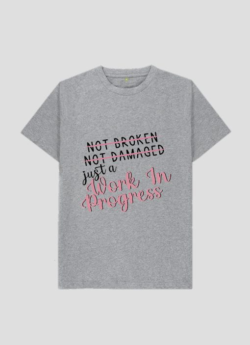 NOT BROKEN NOT DAMAOED JUST WORK IN PROGRESS T-SHIRT TPKJ3