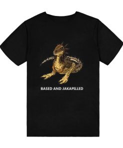Jakapil Based And Jakapilled T-Shirt TPKJ3