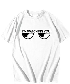 I'm watching you T-Shirt TPKJ3