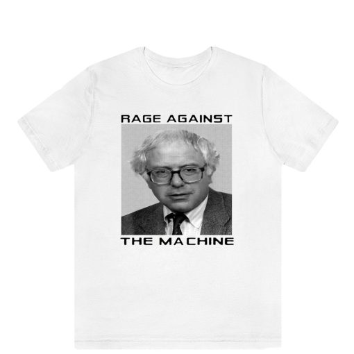 Rage Against Bernie The Machine T-Shirt TPKJ3