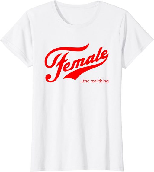 Female the real thing T-Shirt