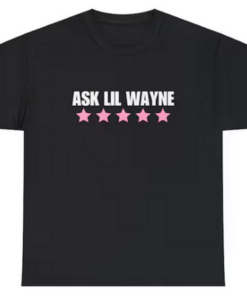 ASK LIL WAYNE T-shirt HD